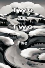 Two Plus Two = Five af William Morton