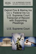 Detroit Fire & Marine Ins Co V. Federal Ins Co U.S. Supreme Court Transcript of Record with Supporting Pleadings