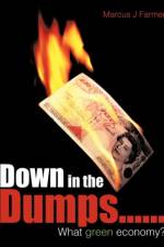 Down in the Dumps......What Green Economy? af Marcus J Farmer