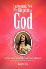 Messianic View of the Kingdom of God af Joseph O Esin