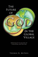 Future of God in the Global Village af Thomas R. McFaul