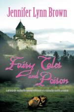 Fairy Tales and Poison af Jennifer Lynn Brown