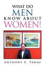 What Do Men Know about Women! af Anthony E Tawaf