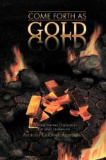 Come Forth as Gold af Aidegue Ejodame-Akhideno