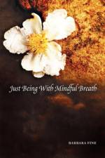 Just Being With Mindful Breath;The Workbook af Barbara Fine