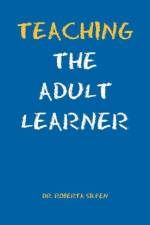 Teaching the Adult Learner af Roberta Ed D Silfen
