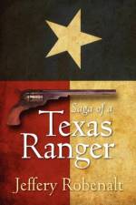 Saga of a Texas Ranger af Jeffery Robenalt
