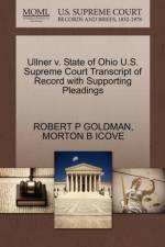 Ullner V. State of Ohio U.S. Supreme Court Transcript of Record with Supporting Pleadings af Robert P Goldman