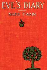 Eve's Diary, Complete with Original Cover Design and Over 50 Illustrations af Mark Twain