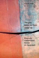 Vergiss, dass es Dein Vater ist! af Elisabeth Schmidt