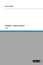 Schulden - Und Wie Weiter? af Bernd Staudte