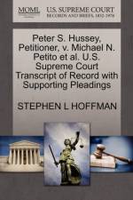 Peter S. Hussey, Petitioner, V. Michael N. Petito et al. U.S. Supreme Court Transcript of Record with Supporting Pleadings af Stephen L Hoffman