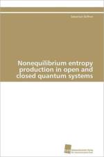 Nonequilibrium entropy production in open and closed quantum systems af Deffner Sebastian