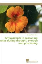 Antioxidants in seasoning herbs during drought, storage and processing af Maier Romana Maria