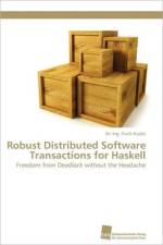 Robust Distributed Software Transactions for Haskell af Kupke Dr -Ing Frank