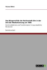 Das Burgermilitar der Reichsstadt Ulm in der Zeit der Mediatisierung um 1800 af Thomas Muller