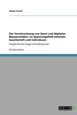 Die Verschmelzung von Sport und digitalen Massenmedien im Spannungsfeld zwischen Gesellschaft und Individuum af Tobias Fritsch