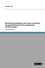 Berufliche Sozialisation Von Frauen Im Kontext Des Geschlechtsspezifisch Segregierten Arbeitsmarktes af Kerstin Funk