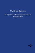 Syntax des Possessivpronomens im Franzoesischen af Walther Kramer