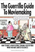 Guerrilla Guide to Moviemaking af C R Bell