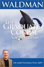 The Graduate Course You Never Had af Larry Waldman