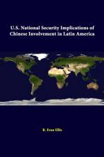 U.S. National Security Implications of Chinese Involvement in Latin America af Strategic Studies Institute