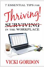 Essential Tips for Surviving Thriving in the Workplace af Vicki Gordon