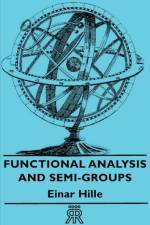 Functional Analysis And Semi-Groups af Einar Hille