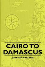 Cairo To Damascus af John Roy Carlson