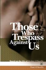 Those Who Trespass Against Us af Toni O'Keeffe