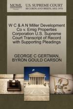 W C & A N Miller Development Co V. Emig Properties Corporation U.S. Supreme Court Transcript of Record with Supporting Pleadings af George C Gertman