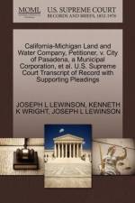 California-Michigan Land and Water Company, Petitioner, V. City of Pasadena, a Municipal Corporation, et al. U.S. Supreme Court Transcript of Record with Supporting Pleadings af Kenneth K Wright