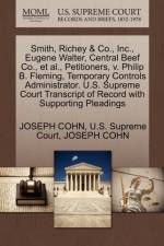 Smith, Richey & Co., Inc., Eugene Walter, Central Beef Co., Et Al., Petitioners, V. Philip B. Fleming, Temporary Controls Administrator. U.S. Supreme Court Transcript of Record with Supporting Pleadings af Joseph Cohn