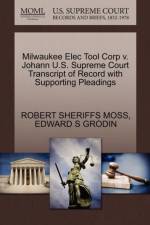 Milwaukee Elec Tool Corp V. Johann U.S. Supreme Court Transcript of Record with Supporting Pleadings af Edward S Grodin