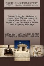 Samuel Voltaggio V. Nicholas V. Caputo, County Clerk, County of Essex, New Jersey, et al. U.S. Supreme Court Transcript of Record with Supporting Pleadings af Abraham I Harkavy
