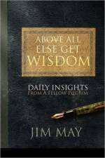 Above All Else Get Wisdom af Jim May