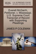 Everett McGarrh, Petitioner, V. Mississippi. U.S. Supreme Court Transcript of Record with Supporting Pleadings af James P Coleman