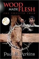 Wood Made Flesh af Paul M Perkins