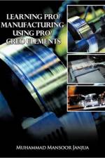 Learning Pro/Manufacturing Using Pro/Creo Elements af Muhammad Mansoor Janjua