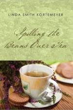Spilling the Beans Over Tea af Linda Smith Kortemeyer