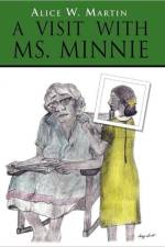 Visit with Ms. Minnie af Alice W Martin