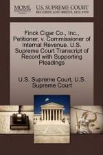 Finck Cigar Co., Inc., Petitioner, V. Commissioner of Internal Revenue. U.S. Supreme Court Transcript of Record with Supporting Pleadings