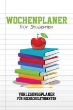 Wochenplaner Fur Studenten Vorlesungsplaner Fur Hochschulstudenten af Speedy Publishing LLC