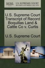 U.S. Supreme Court Transcript of Record Boquillas Land & Cattle Co V. Curtis