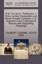 R.M. Cox Et Al., Petitioners, V. Kirby Lumber Corporation and Meyer Royalty Company. U.S. Supreme Court Transcript of Record with Supporting Pleadings af Joyce Cox