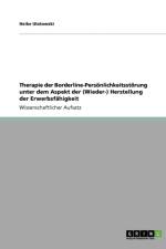 Therapie der Borderline-Persoenlichkeitsstoerung unter dem Aspekt der (Wieder-) Herstellung der Erwerbsfahigkeit af Heike Ulatowski