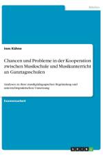 Chancen und Probleme in der Kooperation zwischen Musikschule und Musikunterricht an Ganztagsschulen af Ines Kuhne