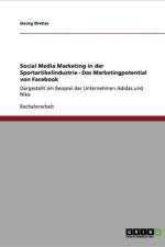 Social Media Marketing in Der Sportartikelindustrie Bei Adidas Und Nike. Das Marketingpotential Von Facebook af Georg Dreher