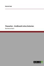 Thessalien - Grossmacht ohne Kolonien af Patrick Saal
