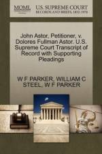 John Astor, Petitioner, V. Dolores Fullman Astor. U.S. Supreme Court Transcript of Record with Supporting Pleadings af W F Parker